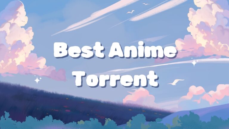 Best Anime Torrent Sites That Still Work