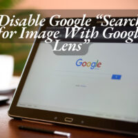 How To Disable Google “Search for Image With Google Lens” 2 How To Disable Google “Search for Image With Google Lens”