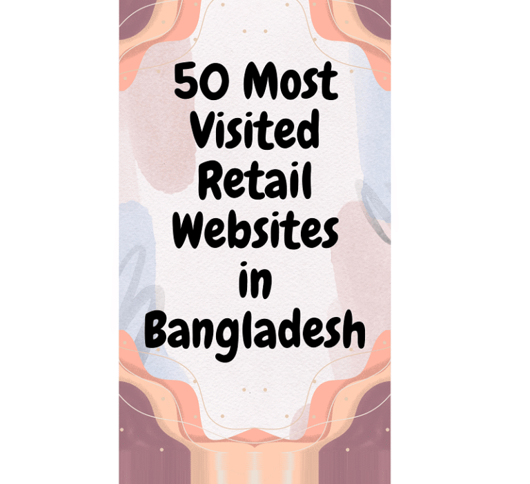 50 Most Visited Retail Websites in Bangladesh | Largest List of Bangladeshi Websites