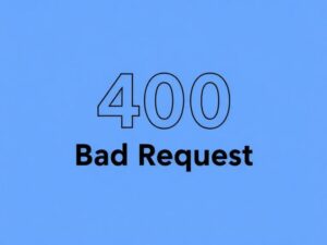 How to Fix a 400 Bad Request Error (Causes and Fixes)